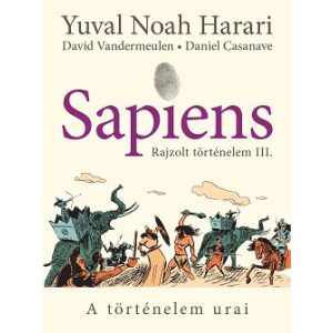 Sapiens - Rajzolt történelem III. - A történelem urai (képregény)