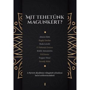Mit tehetünk magunkért? - A Nyitott Akadémia válogatott előadásai belső erőforrásainkról