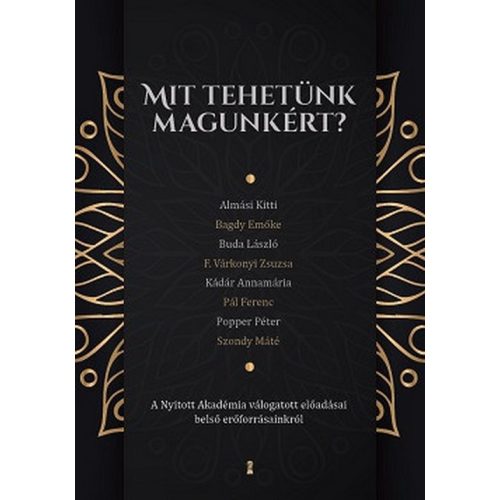 Mit tehetünk magunkért? - A Nyitott Akadémia válogatott előadásai belső erőforrásainkról