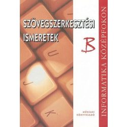 Szövegszerkesztési ismeretek B - Informatika középfokon