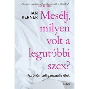 Mesélj, milyen volt a legutóbbi szex? - Az örömteli szexuális élet