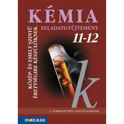   Kémia feladatgyűjtemény 11-12. Közép- és emelt szintű érettségire MS-3152