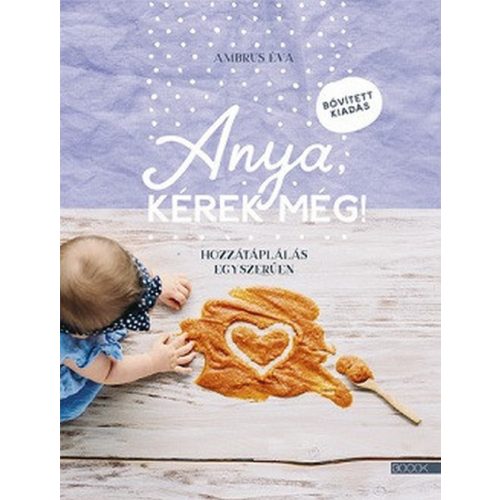 Anya, kérek még! - Hozzátáplálás egyszerűen
