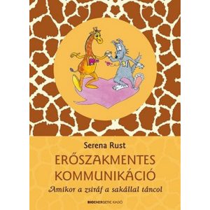 Erőszakmentes kommunikáció - Amikor a zsiráf a sakállal táncol