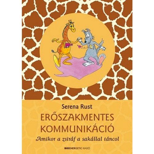 Erőszakmentes kommunikáció - Amikor a zsiráf a sakállal táncol
