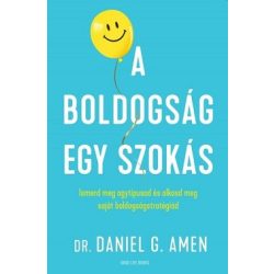   A boldogság egy szokás - Ismerd meg agytípusod és alkosd meg saját boldogságstratégiád