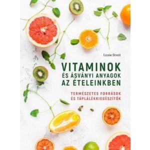 Vitaminok és ásványi anyagok az ételeinkben