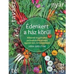   Édenkert a ház körül - Bőtermő és gyönyörű permakultúrás biokert egyszerűen, természetesen