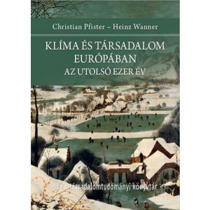 Klíma és társadalom Európában - Az utolsó ezer év - Osiris Társadalomtudományi Könyvtár