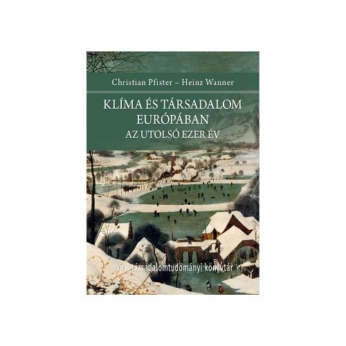 Klíma és társadalom Európában - Az utolsó ezer év - Osiris Társadalomtudományi Könyvtár