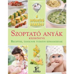   Szoptató anyák kézikönyve - Receptek, tanácsok... / A gyógyító szakács