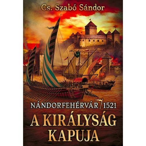 A királyság kapuja - Nándorfehérvár, 1521