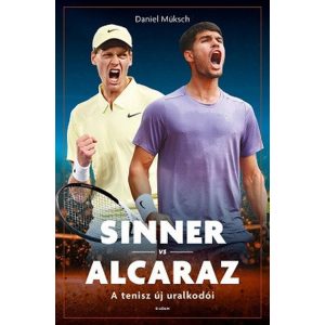 Sinner vs Alcaraz - A tenisz új uralkodói