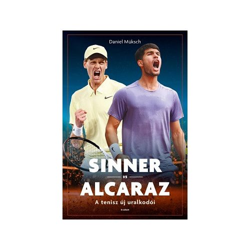 Sinner vs Alcaraz - A tenisz új uralkodói