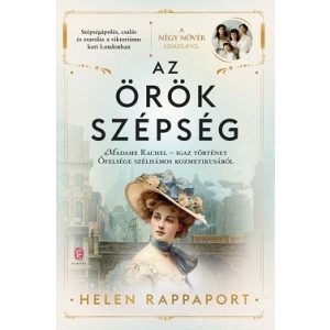 Az örök szépség - Madame Rachel - Igaz történet Őfelsége szélhámos kozmetikusáról