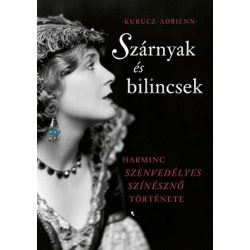   Szárnyak és bilincsek - Harminc szenvedélyes színésznő története