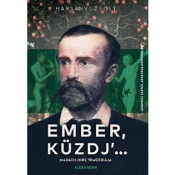 Ember, küzdj' ... Madách Imre tragédiája
