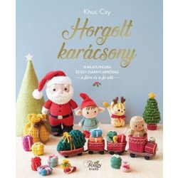   Horgolt karácsony - 10 bájos figura és egy zsáknyi apróság a fára és a fa alá 