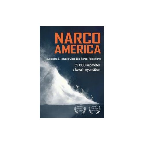 Narcoamerica. 55 000 kilométer a kokain nyomában