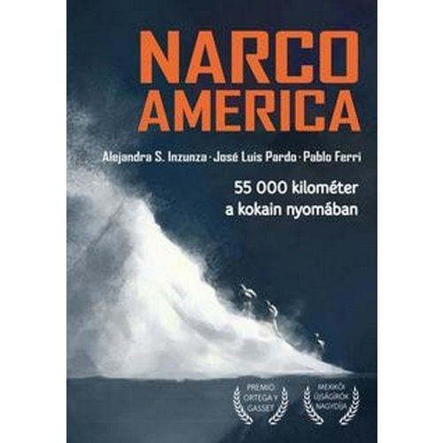Narcoamerica. 55 000 kilométer a kokain nyomában