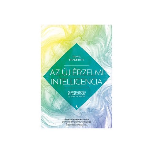 Az új érzelmi intelligencia - Az EQ feljesztése és hasznosítása a gyakorlatban