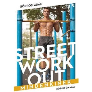 Street workout mindenkinek (átdolgozott, új kiadás)