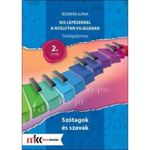 Kis lépésekkel a nyelvtan világában Feladatgyűjtemény 2. osztály - Szótagok és szavak