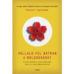   Vállald fel bátran a boldogságot - A japán sikerkönyv, amely megmutatja, hogy mi az igazi elégedettség titka