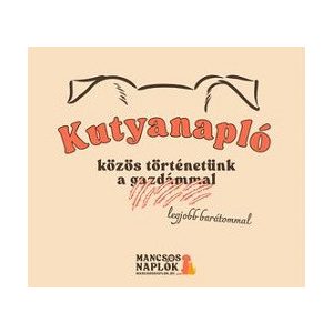 Kutyanapló - közös történetünk a legjobb barátommal