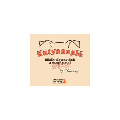 Kutyanapló - közös történetünk a legjobb barátommal