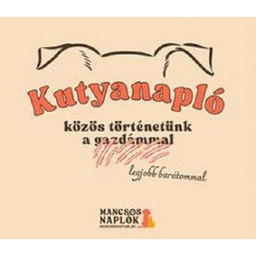Kutyanapló - közös történetünk a legjobb barátommal