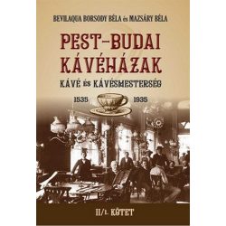   PEST-BUDAI KÁVÉHÁZAK II/1 kötet - Kávé és kávémesterség 1535-1935