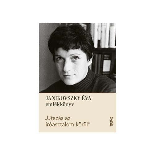 Utazás az íróasztalom körül - Janikovszky Éva-emlékkötet
