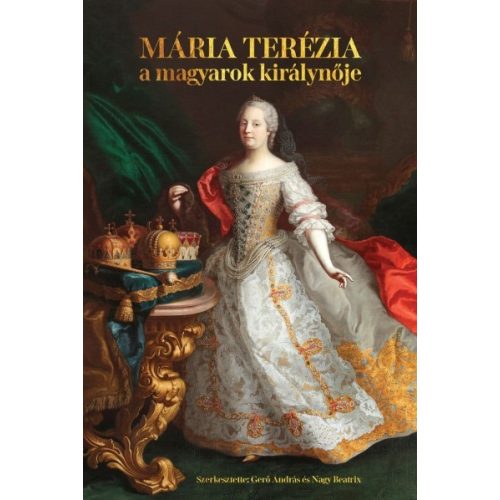 Mária Terézia a magyarok királynője