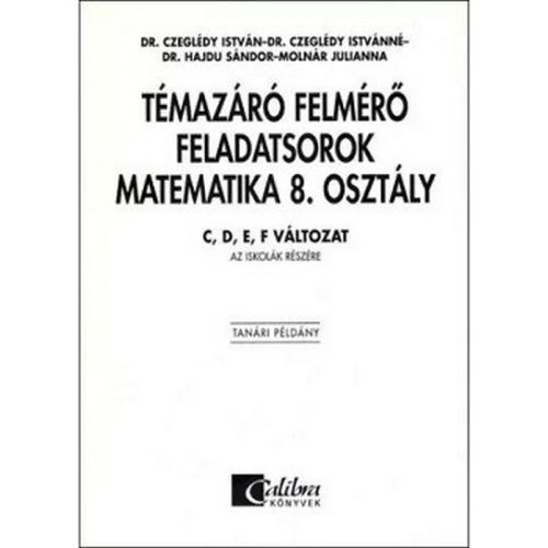 Témazáró felmérő feladatsorok matematika 8. osztály / C,d,e,f változat tanári példány