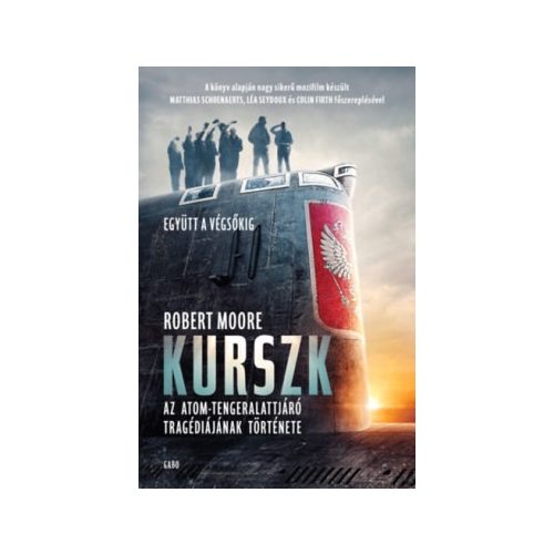 Kurszk - Az atom-tengeralattjáró tragédiájának története
