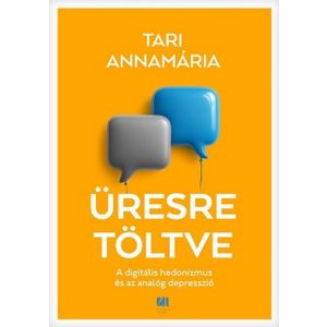 Üresre töltve - A digitális hedonizmus és az analóg depresszió