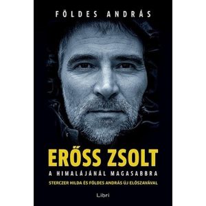 Erőss Zsolt - A Himalájánál magasabbra (új kiadás)