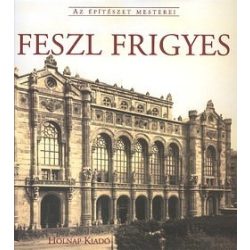 Feszl Frigyes - Az építészet mesterei