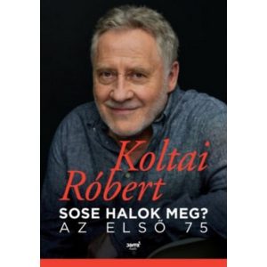 Sose halok meg? - Az első 75