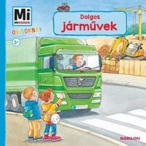 Dolgos járművek - Mi Micsoda Ovisoknak