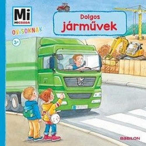 Dolgos járművek - Mi Micsoda Ovisoknak