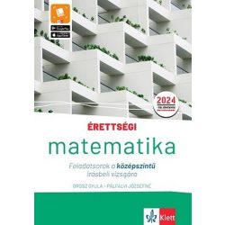   Érettségi - Matematika Feladatsorok a középszintű írásbeli vizsgára - A 2024-től érvényes érettségi szerint