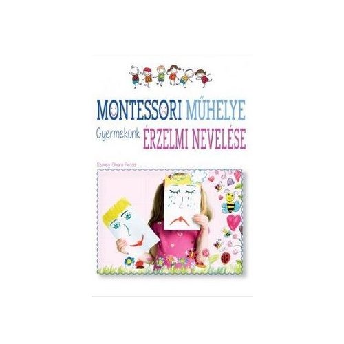 Montessori műhelye - Gyermekünk érzelmi nevelése