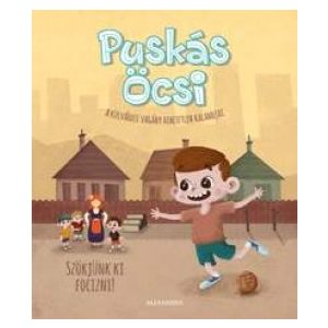 Puskás Öcsi 1. - Szökjünk ki focizni!