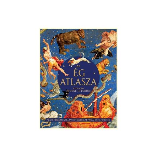 Az ég atlasza - Az univerzum káprázatos térképei, mítoszai és felfedezései