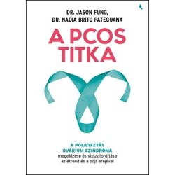   A PCOS titka - A policisztás ovárium szindróma megelőzése és visszafordítása az étrend és böjt erejével