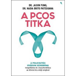   A PCOS titka - A policisztás ovárium szindróma megelőzése és visszafordítása az étrend és böjt erejével