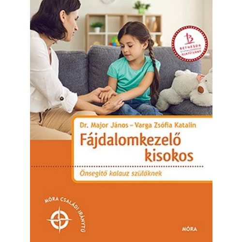 Fájdalomkezelő kisokos - Önsegítő kalauz szülőknek - Móra családi iránytű