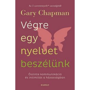 Végre egy nyelvet beszélünk - Őszinte kommunikáció és intimitás a házasságban